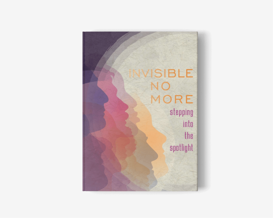 Invisible No More:<br />
Stepping Into The Spotlight